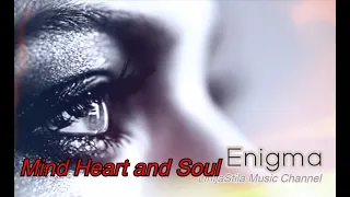 Mind Heart and Soul -  Enigma Mix Song