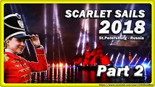 🔴 SCARLET SAILS  Алые паруса 2018 • ST.PETERSBURG | RUSSIA • Part 2 • WHITE NIGHT