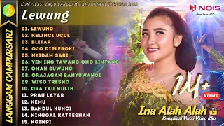 INA ALAH ALAH - LEWUNG - KELINCI UCUL | KOMPILASI LANGGAM CAMPURSARI FULL ALBUM TERBARU 2023