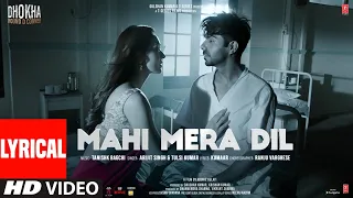 Mahi Mera Dil (Lyrical) Dhokha: Round D Corner | Arijit Tulsi | Khushalii Aparshakti Tanishk Kumaar