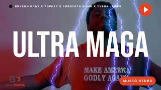 BRYSON GRAY - ULTRA MAGA (FT. @Tophertown , Forgiato Blow , @TysonJamesMusic ) [MUSIC VIDEO]