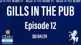 GITBTV, Gills in the Pub: Episode 12; Stephen Sacked, Who Next, Key Summer & A Promotion, 30/04/24