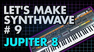 Let's Make Synthwave! Episode #9 Roland Jupiter 8 (synthwave tutorial)