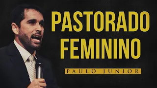 Mulheres Podem Ser Pastoras? - Paulo Junior