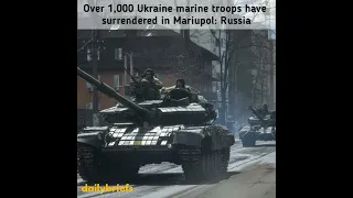 Over 1,000 Ukraine marine troops have surrendered in Mariupol: Russia