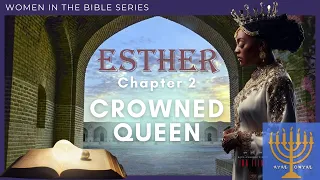 Esther Chapter 2: Esther Becomes Queen of the Persia Empire