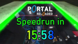 Portal Reloaded Speedrun in 15:58