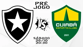 BOTAFOGO X CUIABÁ | PRÉ JOGO