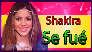 Shakira SE VA DE ESPAÑA