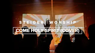 Steiger Worship LIVE - Come Holy Spirit (cover)