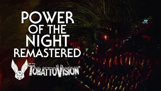 'Power of the Night' - REMASTERED by TobattoVision™
