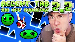 Geometry Dash 2.2 Recent Tab is HARDER NOW? - 100 Life Challenge
