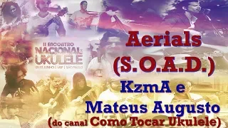 Aerials (System of a Down) Ukulele - KzmA e Mateus Augusto - 2° Encontro Nacional de Ukulele - USP