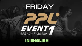 PPL Miami Event 1 - Friday