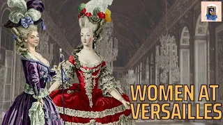 What was Life Really Like for Women at Versailles (Part 2)