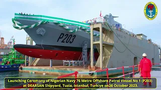 Launching Ceremony of Nigerian Navy 76 Metre Offshore Patrol Vessel in  Turkiye on26 October 2023.