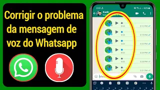 Como corrigir o problema de mensagem de voz do Whatsapp | COMO CONSERTAR O ÁUDIO DO WHATSAPP