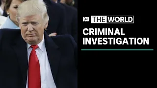 Probe into former US president Donald Trump shifts from civil to criminal | The World