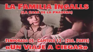 La Familia Ingalls T05-E12 - 1/6 (La Casa de la Pradera) Latino HD  «Un Viaje a Ciegas (1era Parte)»