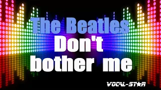 The Beatles - Don't Bother Me (Karaoke Version) with Lyrics HD Vocal-Star Karaoke