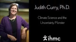 Judith Curry - Climate Science and the Uncertainty Monster