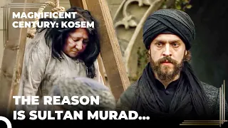 The Woman Who Rebelled Against Sultan Murad Is Dead | Magnificent Century Kosem