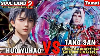 ( TAMAT ) Pertarungan Terakhir Huo Yuhao VS Tang San // SOUL LAND 2 EPISODE 810