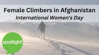 Female Climbers in Afghanistan | International Women's Day