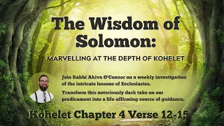 The Wisdom of Solomon: Kohelet Chapter 4 Verse 12 - 15