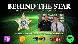 Behind the Star - Homicide: How and When OCSO Releases Information - Episode 12