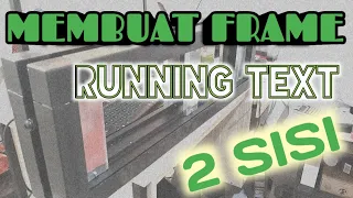 Tutorial Merakit Frame Runningtext 2 Sisi Untuk Pemula | Belajar merakit frame Runningtext 2 muka