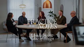 Ep.1 Practice Notes: Advocating the Value of Design.