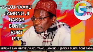 SERIGNE SAM MBAYE : YAAXU-YAAXU JAMONO JI (DAKAR BUNTU PORT 1994)