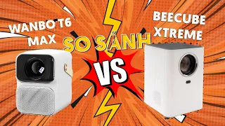 So sánh Máy chiếu Wanbo T6 Max và Beecube Xtreme giá 6tr, Wanbo màu đẹp gặp lỗi chí mạng?