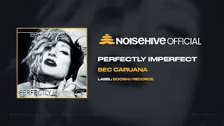BEC CARUANA - Perfectly Imperfect (Official Noisehive Video)