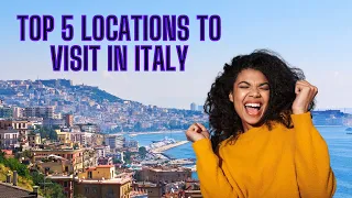 Top 5 Must Visit Locations in Italy.  Rome, Florence, Venice, Naples & Milan