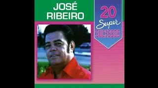 José Ribeiro - 20 Super Sucessos (Completo / Oficial)