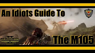 An Idiot's Guide to Helldivers 2 - M105 Stalwart