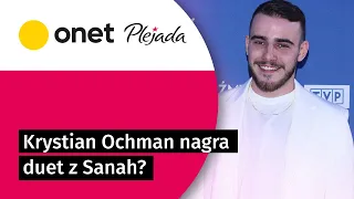 Krystian Ochman nagra duet z Sanah? "Byłoby fajnie" | Plejada