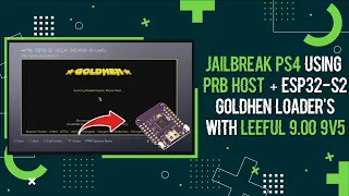 Jailbreak PS4 Using PRB Host + ESP32-S2 GoldHEN Loader's with Leeful 9.00 9v5 Exploit Chain