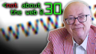 (Not) Discussing the Web @ 30 Years Old - Computerphile