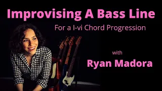 Beginner Improvisation For Bass Players: Tips for Playing A Bass Line Over A I-vi Chord Progression