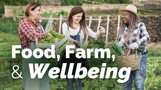 Growing Health from the Soil Up: The Links Between Farms, Food and Wellbeing