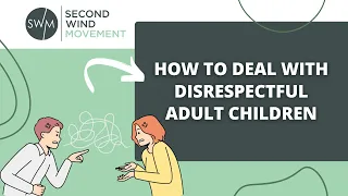 5 Best Ways Deal with Disrespectful Adult Children