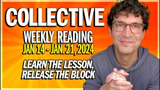 Weekly Collective Reading • Jan. 14 to Jan 21, 2024 • Learn the Lesson, Release the Block!