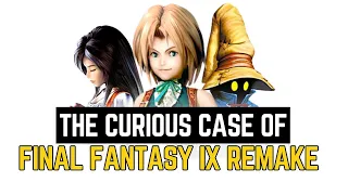 The Curious Case of Final Fantasy IX Remake