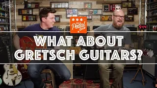 What About Gretsch Guitars? That Pedal Show
