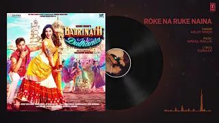 Roke Na Ruke Naina Full Audio Song   Arijit Singh   Varun, Alia    Badrinath Ki Dulhania    YouTube