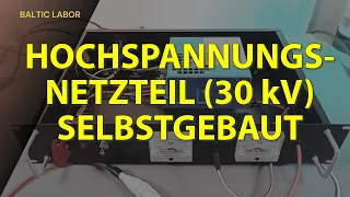 30 kV Hochspannungs-Labornetzteil Selbstgebaut