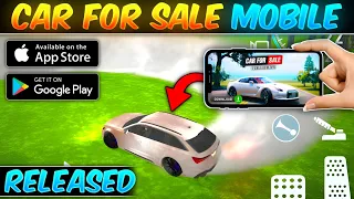 Finally🥳 Car For Sale Simulator Mobile Version Is Here